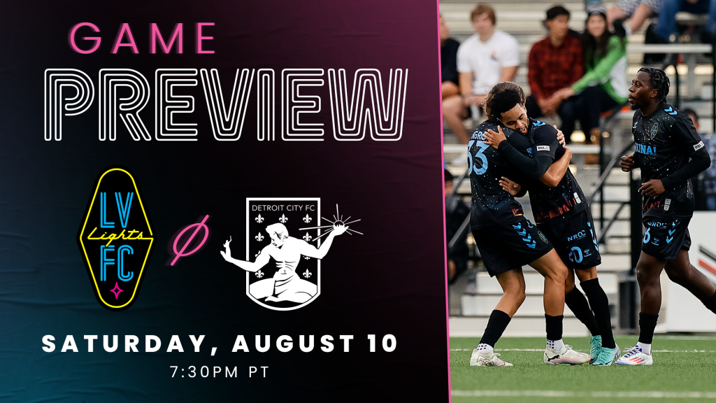 Game Preview: Las Vegas Lights FC vs. Detroit City FC. Saturday, August 10 at Cashman Field.