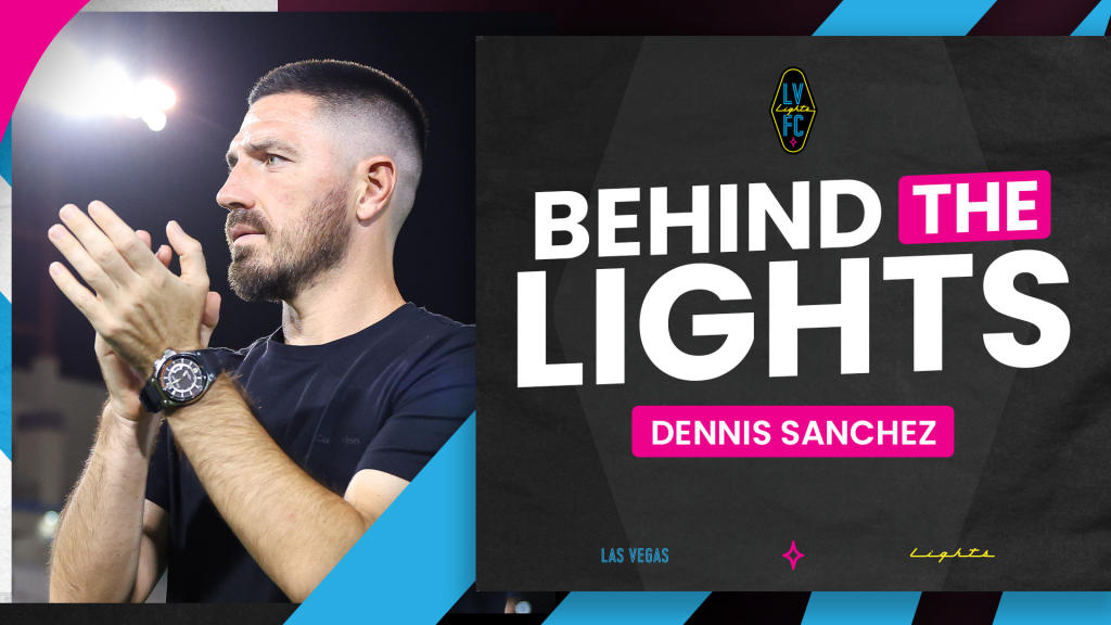 Behind Las Vegas Lights FC - Head Coach Dennis Sanchez